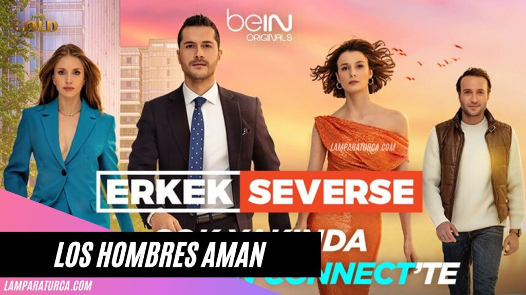 Los hombres aman (Erkek Severse) serie turca