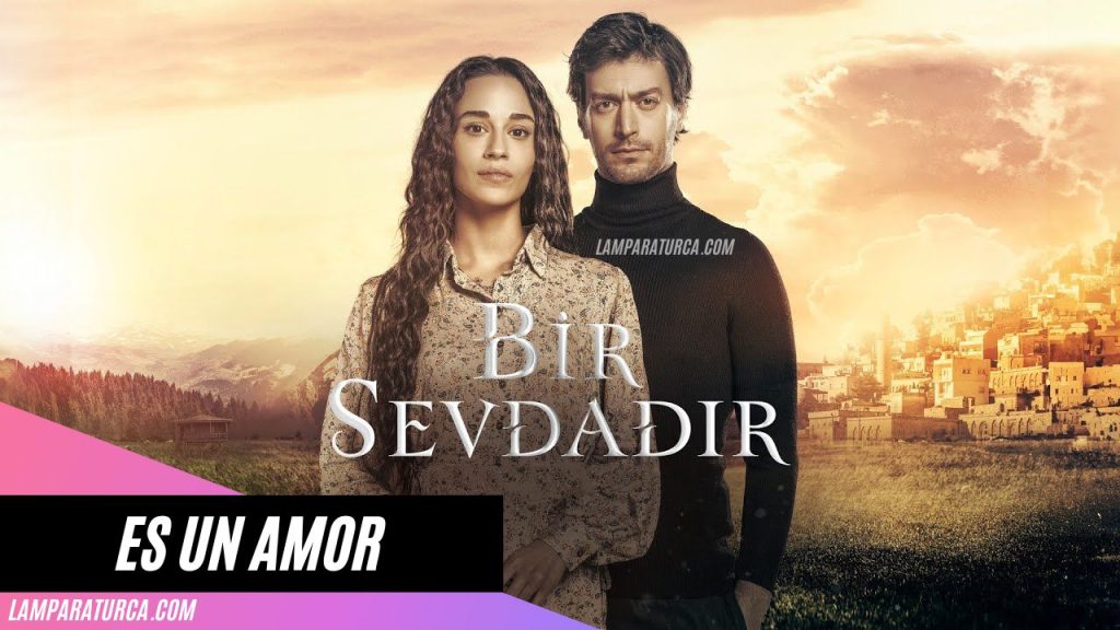 Es un amor (Bir Sevdadir) serie turca